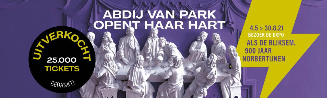 De expo 'Als de bliksem. 900 jaar norbertijnen' is helemaal uitverkocht tot 29 augustus. Na een korte sluiting heropenen we het hart van de abdij vanaf 14 september. Tickets reserveren kan hier binnenkort weer. De expo 'Als de bliksem. 900 jaar norbertijnen' is helemaal uitverkocht tot 29 augustus. Na een korte sluiting heropenen we het hart van de abdij vanaf 14 september. Tickets reserveren kan hier binnenkort weer.